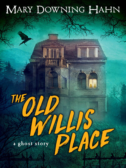 Mary Downing Hahn创作的The Old Willis Place作品的详细信息 - 可供借阅